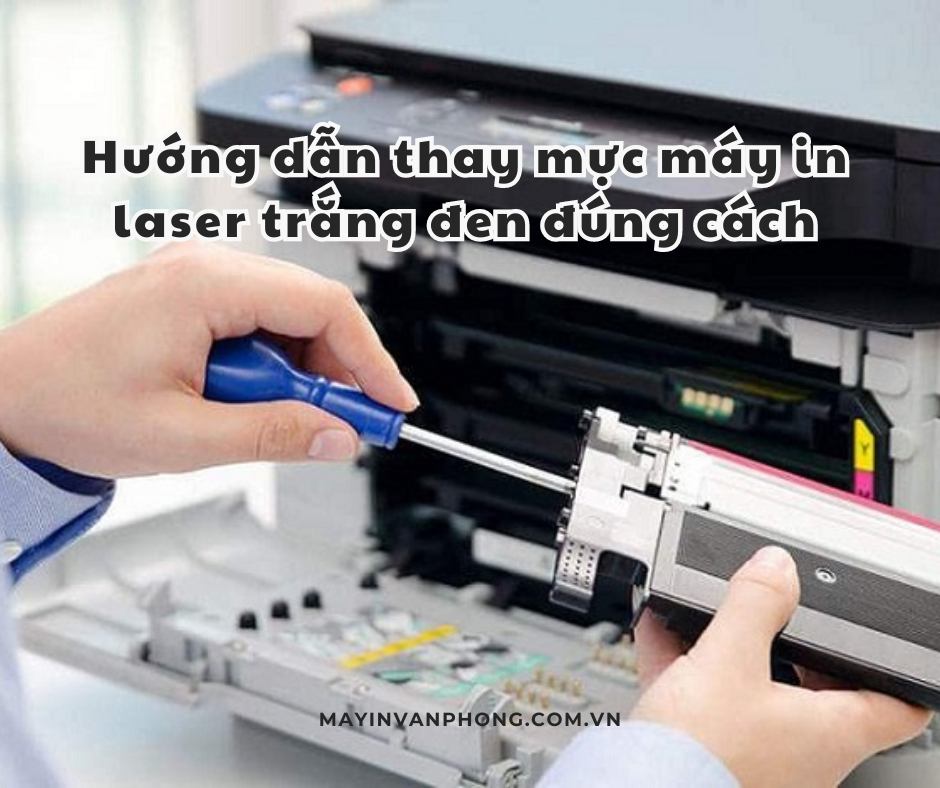 Hướng dẫn thay mực máy in laser trắng đen đúng cách